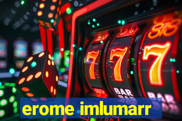 erome imlumarr